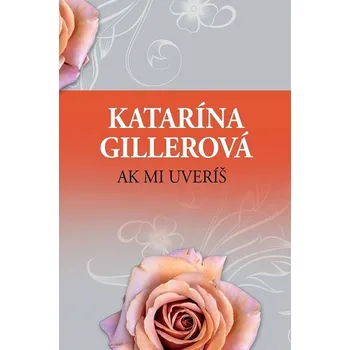 Kniha Ak mi uveríš - Katarína Gillerová (E-Kniha)