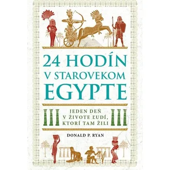 24 hodín v starovekom Egypte - Donald P. Ryan