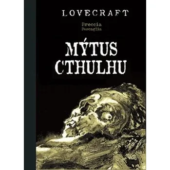 Mýtus Cthulhu - Howard Phillips Lovecraft (2020, vázaná) Komiks pro dospělé Mýtus Cthulhu - Howard Phillips Lovecraft (2020, vázaná)