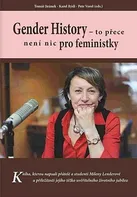 Gender History: To přece není nic pro feministky - Tomáš Jiránek a kol. (2017, brožovaná)