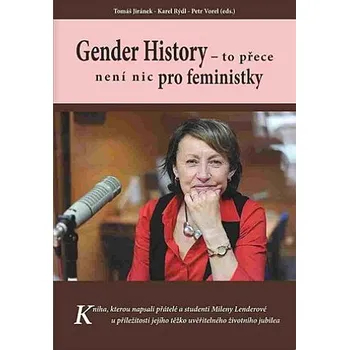 Gender History: To přece není nic pro feministky - Tomáš Jiránek a kol. (2017, brožovaná)