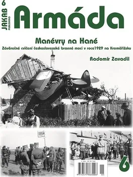 Armáda 6: Manévry na Hané, Závěrečné cvičení československé branné moci v roce 1929 na Kroměřížsku - Radomír Zavadil (2020, brožovaná)