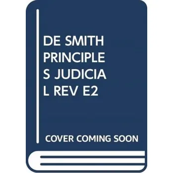 De Smith's Principles of Judicial Review - Donnelly, Catherine; QC, Ivan Hare,