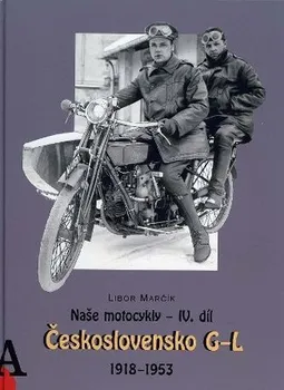 Technika Naše motocykly IV. díl: Československo G-L – Libor Marčík (2015, pevná)