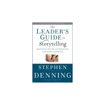 Leader's Guide to Storytelling - Denning, Stephen (Washington, D.C.)