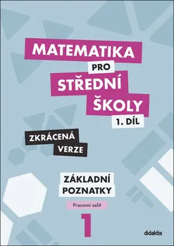 Matematika Matematika pro střední školy 1.díl Zkrácená verze: Pracovní sešit základní poznatky - Petr Krupka a kol. (2020, brožovaná)