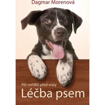 Léčba psem: Pět voříšků před vraty - Dagmar Morenová (2020, pevná)