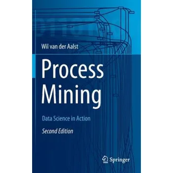 Process Mining: Data Science in Action…