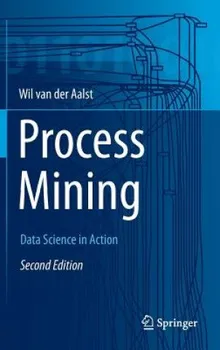 Process Mining: Data Science in Action - Wil Van der Aalst [EN] (2016, pevná)