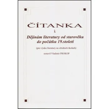 Český jazyk Čítanka k dějinám literatury od starověku do počátku 19. století - Vladimír Prokop (2008, brožovaná)