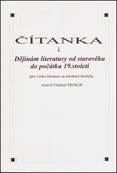 Český jazyk Čítanka k dějinám literatury od starověku do počátku 19. století - Vladimír Prokop (2008, brožovaná)