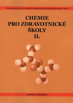 Chemie Chemie pro zdravotnické školy II. díl - Jaroslav Odstrčil (2018, brožovaná)