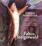 Šumava patafyzická - Petr Faltus, Karel…