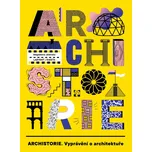 Archistorie: Vyprávění o architektuře -…