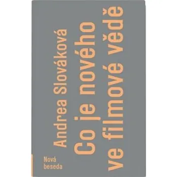 Umění Co je nového ve filmové vědě - Andrea Slováková
