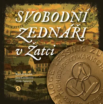 Svobodní zednáři v Žatci - Jana Čechurová a kol. (2020, brožovaná)