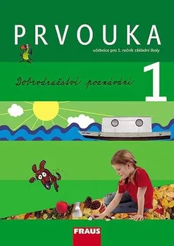 Prvouka Prvouka 1: Dobrodružství poznání: Učebnice pro 1. ročník základní školy - Jana Stará, Michaela Dvořáková (2018, sešitová)