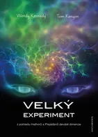 Velký experiment: Z pohledu Hathorů a Plejáďanů deváté dimenze - Wendy Kennedy, Tom Kenyon (2016, brožovaná)