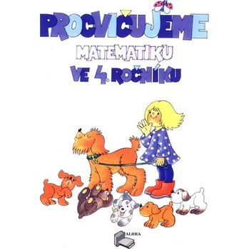 Matematika Procvičujeme matematiku ve 4. ročníku - Nakladatelství Albra (2013, sešitová)