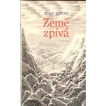 Giono Jean: Země zpívá (Dějovou linku románu tvoří únos dívky a následná msta nepřátelského klanu. Zásadní roli zde hraje příroda v Provence a mytická řeka. ( 255 str. V5) (vydání Malvern 2018))