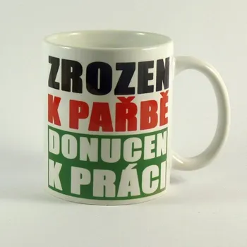 Hrnek Zrozen k pařbě, donucen k práci