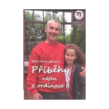 Lebenhart Tomáš: Příběhy nejen z ordinace II. (další pokračování veselých i smutných příběhů pacientů, které spojuje častý střet selského rozumu se zdravotnickou mašinérií a farmakoprůmyslem ( 191 str. V5) (vydání Grafia 2018))