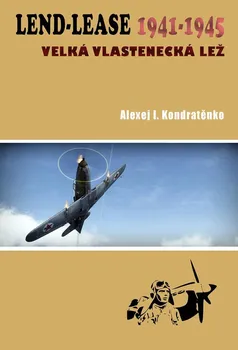 Lend-Lease 1941-1945: Velká vlastenecká lež - Alexej I. Kondratěnko (2020, brožovaná)
