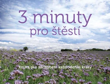 Osobní rozvoj 3 minuty pro štěstí: Kniha pro zachycení každodenní krásy - Monika Kopřivová (2020, pevná)