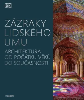 Umění Zázraky lidského umu: Architektura od počátku věků do současnosti - kolektiv autorů (2020, vázaná)