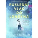 Poslední vlak do Londýna - Meg Waite…