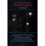 Žižkovskej Montmártr - Jiří Fučikovský…