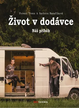 Literární biografie Život v dodávce: Náš příběh - Forest Trenz, Barbora Masaříková (2020, pevná)