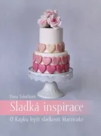 Sladká inspirace: O Kapku lepší sladkosti Marzicake - Dana Tuháčková (2019, pevná)