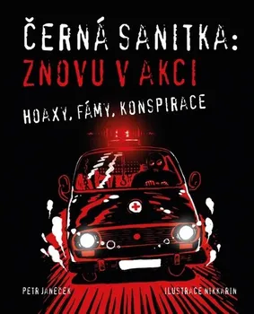 Černá sanitka: Znovu v akci: Hoaxy, fámy, konspirace - Petr Janeček (2020, pevná)