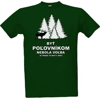 Tričko s potiskem Byť poľovníkom pánské