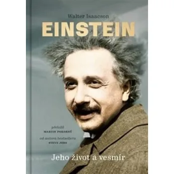 Einstein: Jeho život a vesmír - Walter Isaacson (2018, pevná)