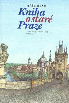Kniha o staré Praze - Jiří Horák (2020, pevná)