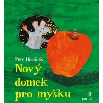 Pohádka Nový domek pro myšku - Petr Horáček (2020, pevná)