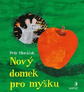 Pohádka Nový domek pro myšku - Petr Horáček (2020, pevná)