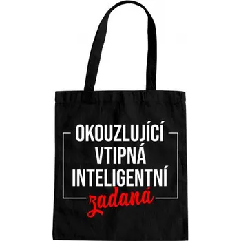 Žertovný předmět Okouzlující, vtipná, inteligentní, zadaná - taška s potiskem- Tričkový.cz
