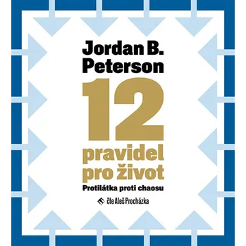 12 pravidel pro život. Protilátka proti…