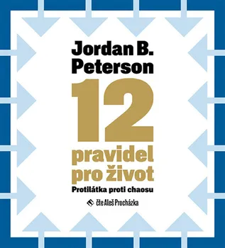12 pravidel pro život. Protilátka proti chaosu - Jordan B. Peterson (čte Aleš Procházka) [2CDmp3]
