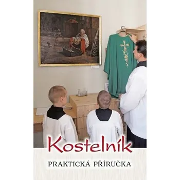 Kostelník: Praktická příručka - Nakladatelství Matice cyrilometodějská s. r. o. (2019, brožovaná)