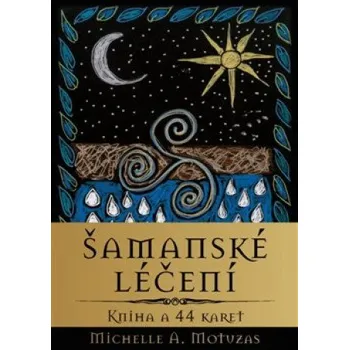 Šamanské léčení: Kniha a 44 karet -…