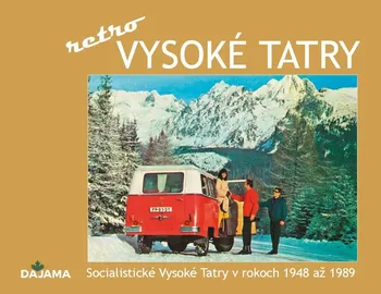 Vysoké Tatry: Socialistické Vysoké Tatry v rokoch 1948 až 1989 - Ivan Bohuš ml. [SK] (2019, pevná)