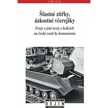 Šťastné zítřky, úzkostné včerejšky - Jiří Suk