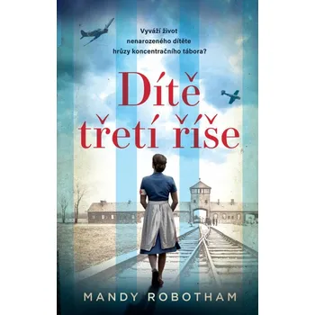Dítě třetí říše - Mandy Robotham (2021, pevná)
