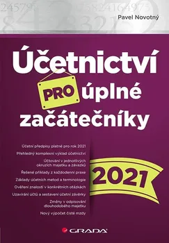 Účetnictví pro úplné začátečníky 2021 - Pavel Novotný (2021, brožovaná)