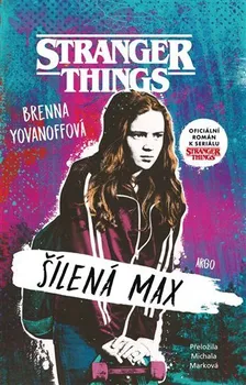 kniha Stranger Things: Šílená Max - Brenna Yovanoffová (2021, flexo)