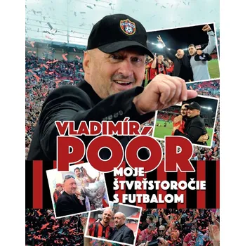 Literární biografie Moje štvrťstoročie s futbalom - Vladimír Poór